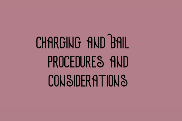 Charging and Bail: Procedures and Considerations