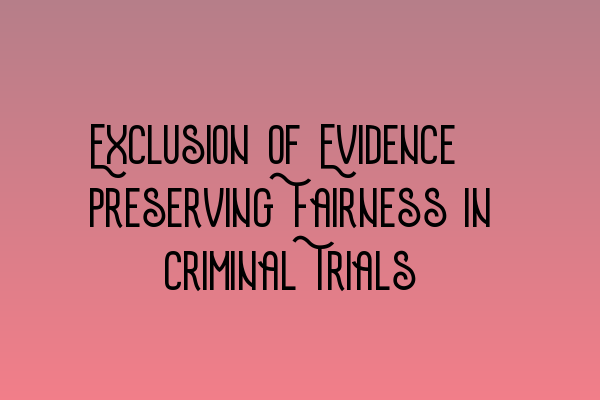 Featured image for Exclusion of Evidence: Preserving Fairness in Criminal Trials