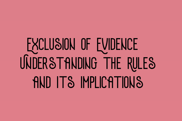 Featured image for Exclusion of Evidence: Understanding the Rules and Its Implications