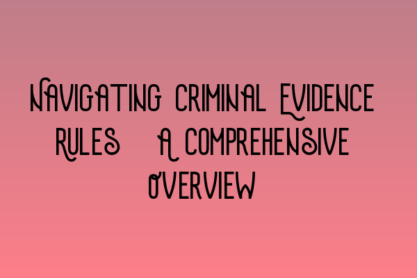 Featured image for Navigating Criminal Evidence Rules: A Comprehensive Overview