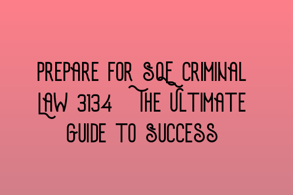 Featured image for Prepare for SQE Criminal Law 2023: The Ultimate Guide to Success
