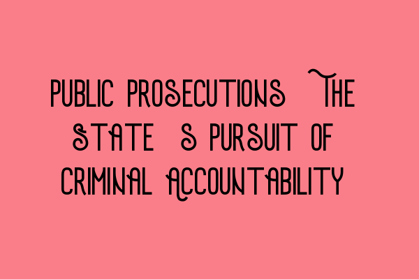 Featured image for Public Prosecutions: The State's Pursuit of Criminal Accountability