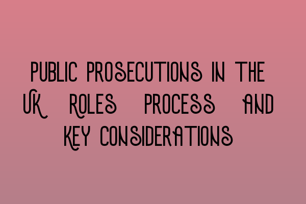 Featured image for Public Prosecutions in the UK: Roles, Process, and Key Considerations