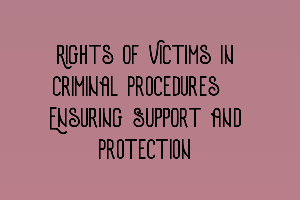 Featured image for Rights of Victims in Criminal Procedures: Ensuring Support and Protection