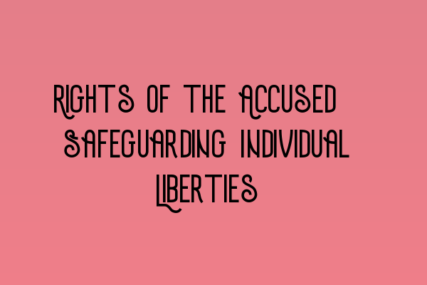 Featured image for Rights of the Accused: Safeguarding Individual Liberties