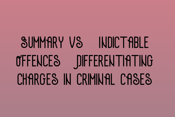Featured image for Summary vs. Indictable Offences: Differentiating Charges in Criminal Cases