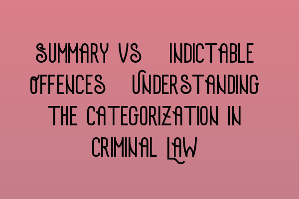 Featured image for Summary vs. Indictable Offences: Understanding the Categorization in Criminal Law