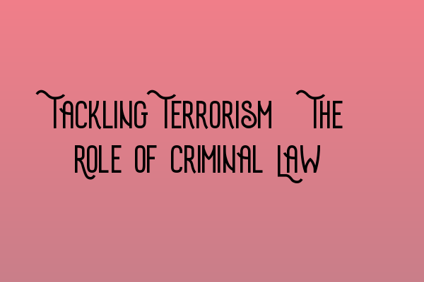 Featured image for Tackling Terrorism: The Role of Criminal Law