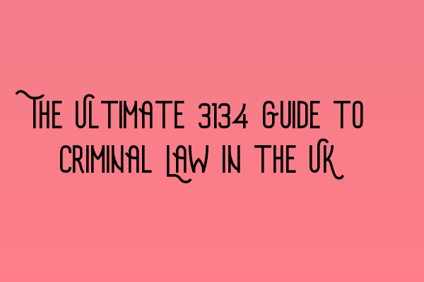 The Ultimate 2023 Guide to Criminal Law in the UK