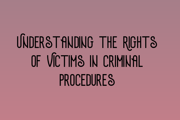 Featured image for Understanding the Rights of Victims in Criminal Procedures