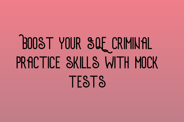 Featured image for Boost your SQE criminal practice skills with mock tests