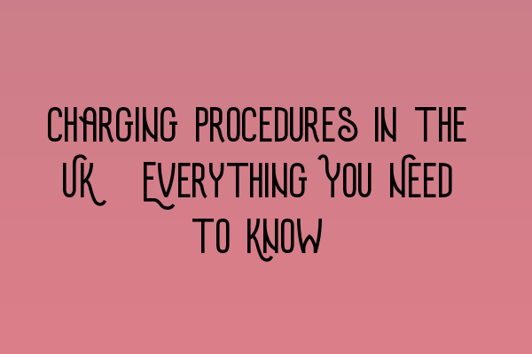 Featured image for Charging Procedures in the UK: Everything You Need to Know