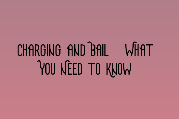 Featured image for Charging and Bail: What You Need to Know