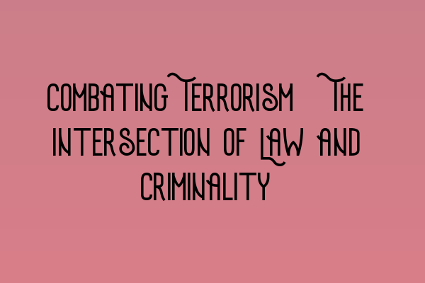 Featured image for Combating Terrorism: The Intersection of Law and Criminality