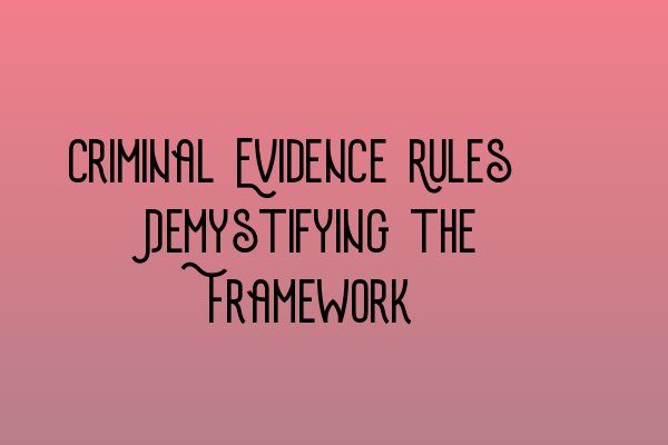 Featured image for Criminal Evidence Rules: Demystifying the Framework