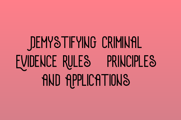 Featured image for Demystifying Criminal Evidence Rules: Principles and Applications