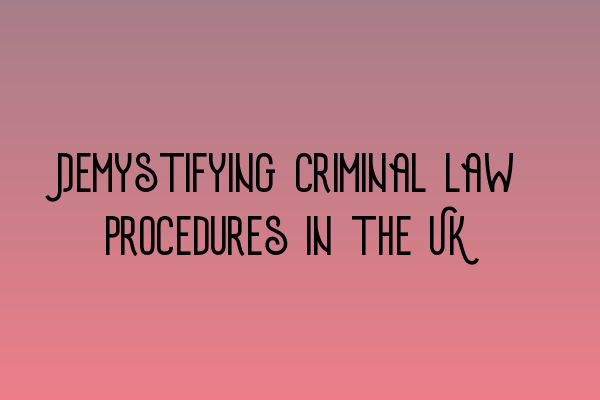 Featured image for Demystifying criminal law procedures in the UK