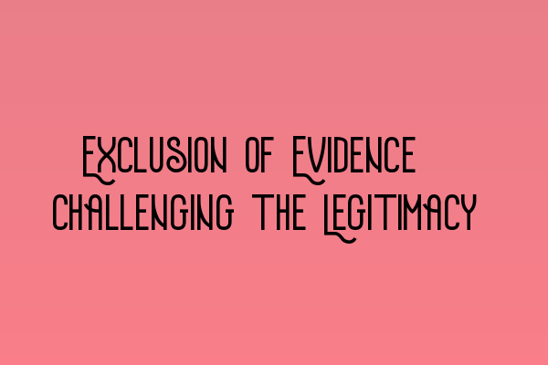 Featured image for Exclusion of Evidence: Challenging the Legitimacy