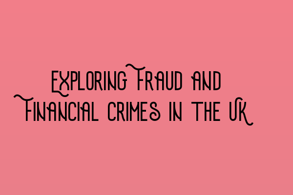 Featured image for Exploring Fraud and Financial Crimes in the UK