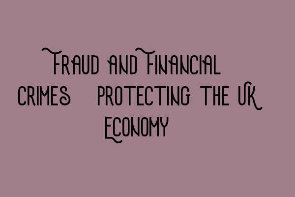 Featured image for Fraud and Financial Crimes: Protecting the UK Economy