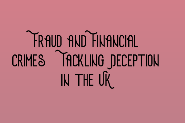 Featured image for Fraud and Financial Crimes: Tackling Deception in the UK