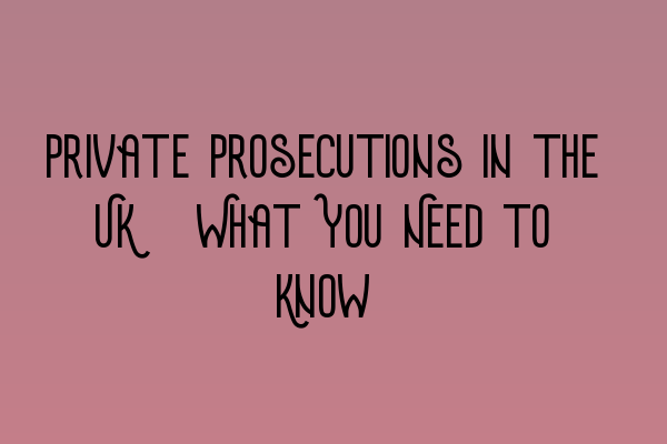 Featured image for Private Prosecutions in the UK: What You Need to Know