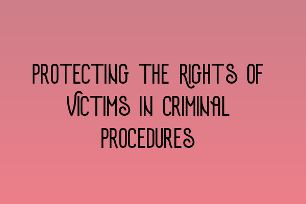 Featured image for Protecting the Rights of Victims in Criminal Procedures