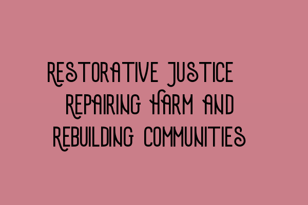 Featured image for Restorative Justice: Repairing Harm and Rebuilding Communities