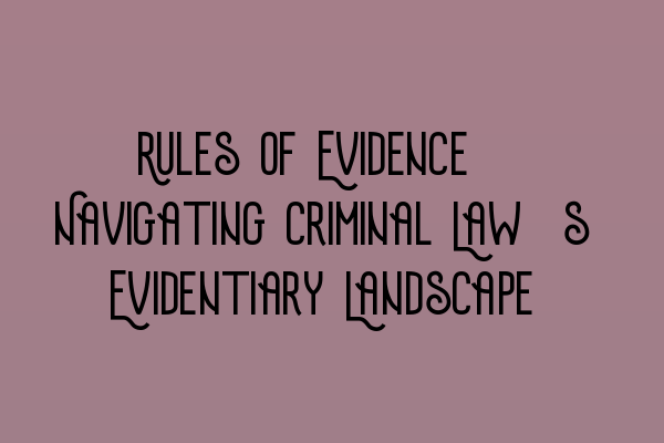 Featured image for Rules of Evidence: Navigating Criminal Law's Evidentiary Landscape