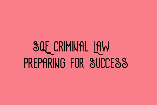 SQE Criminal Law: Preparing for Success