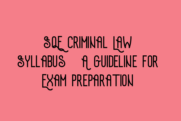 Featured image for SQE Criminal Law Syllabus: A Guideline for Exam Preparation