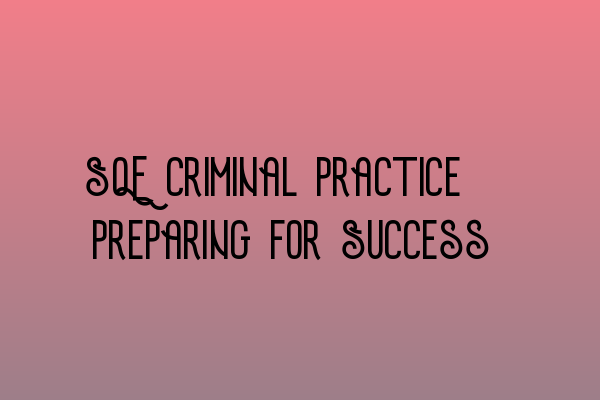 SQE Criminal Practice: Preparing for Success