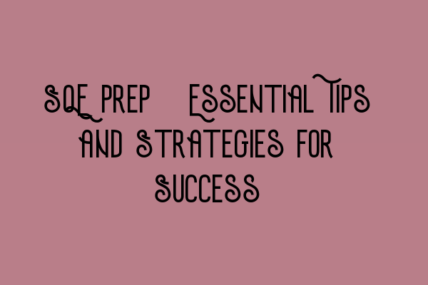 Featured image for SQE Prep: Essential Tips and Strategies for Success