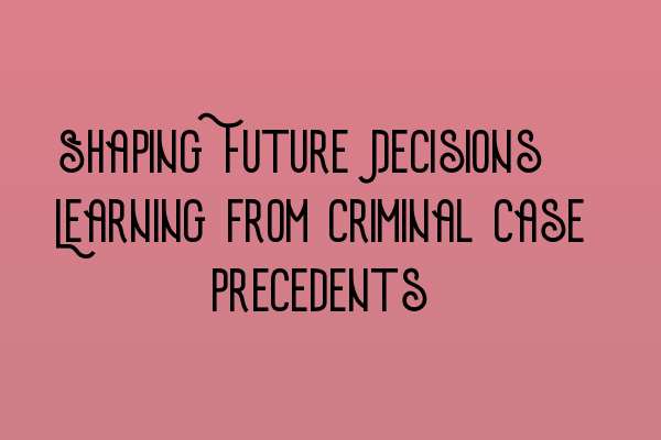 Shaping Future Decisions: Learning from Criminal Case Precedents