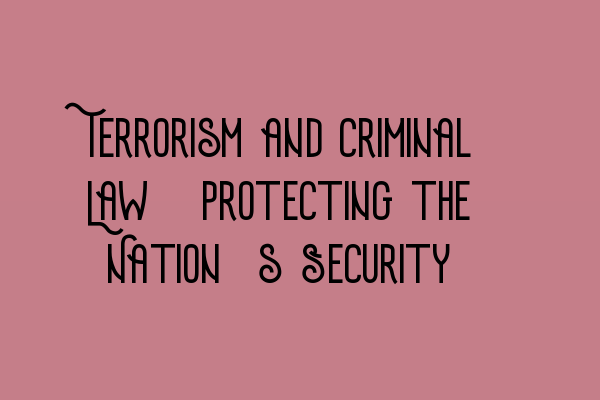Featured image for Terrorism and Criminal Law: Protecting the Nation's Security