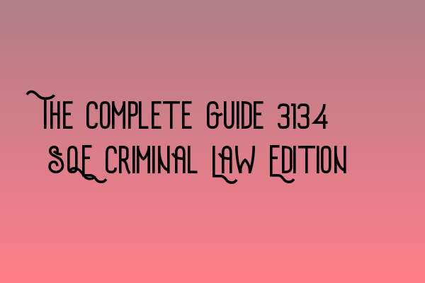 Featured image for The Complete Guide 2023: SQE Criminal Law Edition