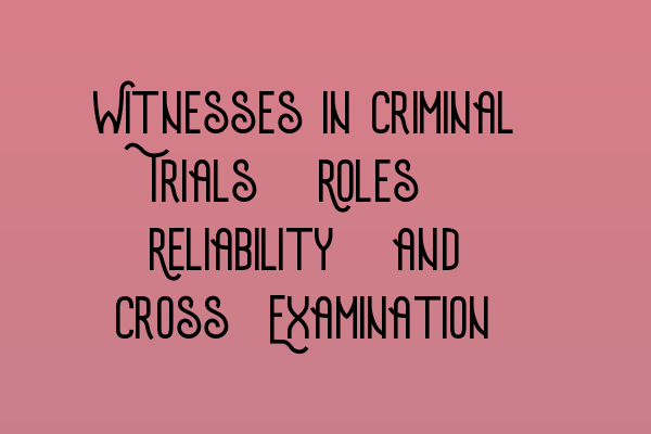 Featured image for Witnesses in Criminal Trials: Roles, Reliability, and Cross-Examination
